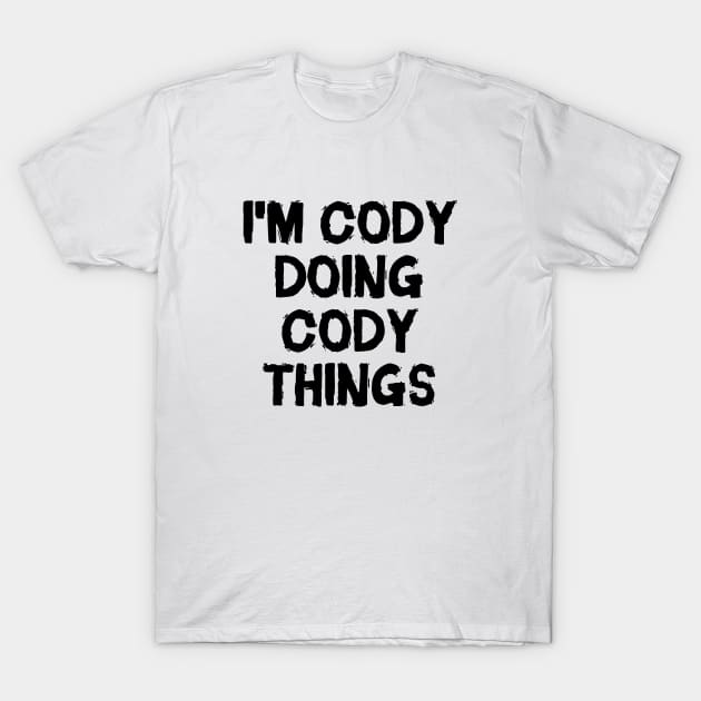 I'm Cody doing Cody things T-Shirt by hoopoe